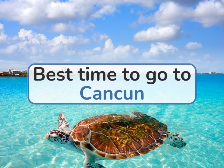 Best Time to Go to Cancun