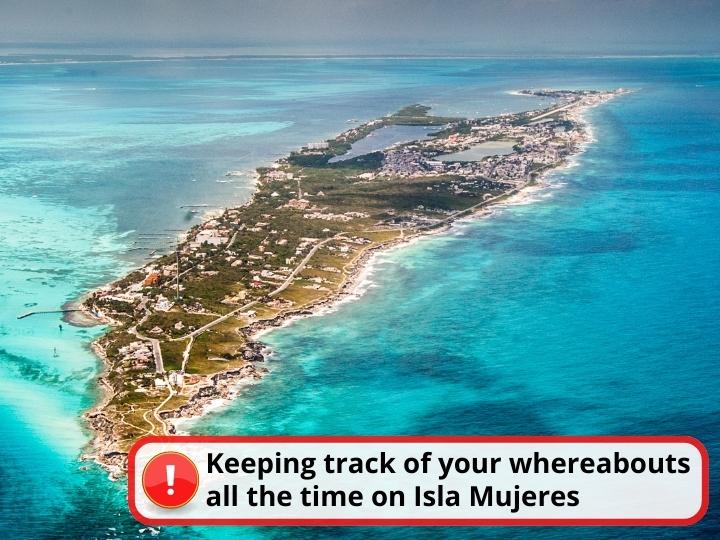 Keep Track of Your Whereabouts at all Times in Isla Mujeres