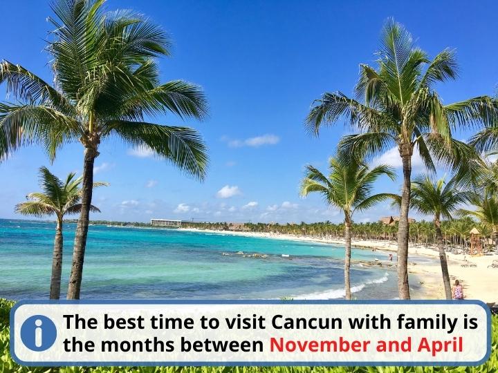 The best time to visit Cancun with family