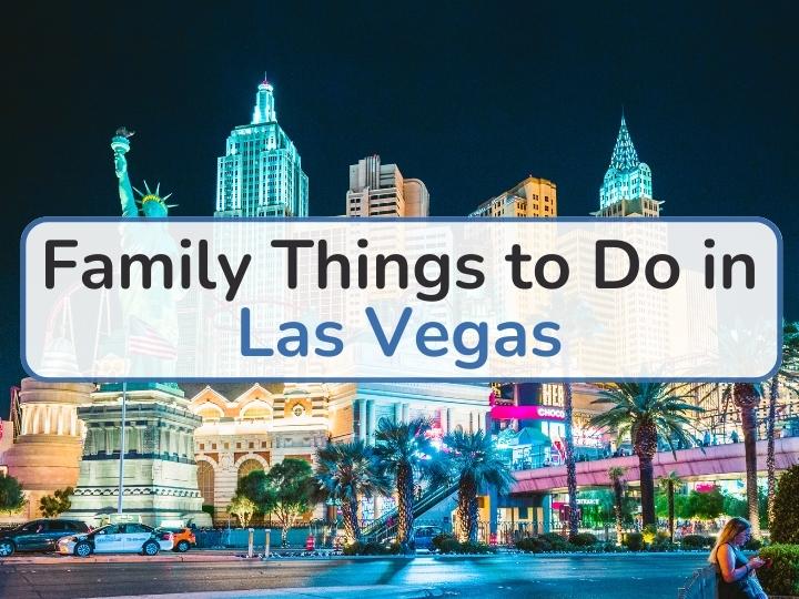 Family things to do in Las Vegas off the strip