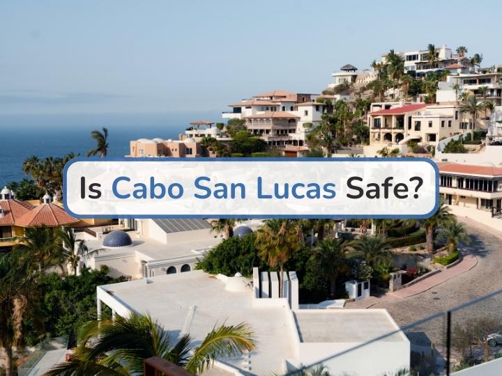 Is Cabo San Lukas safe?
