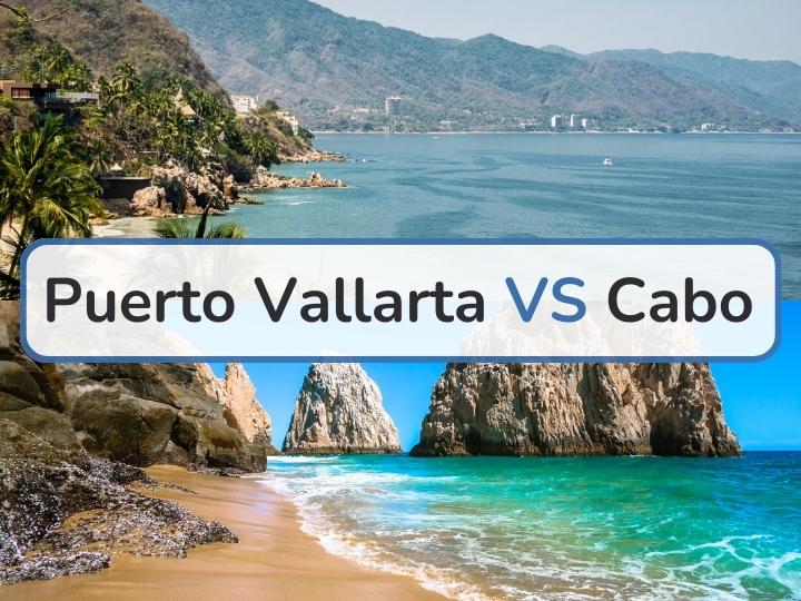 Puerto Vallarta vs Cabo San Lucas