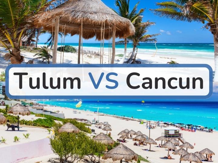 Tulum vs Cancun