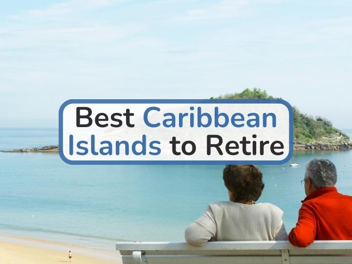 Best Caribbean Island to Retire