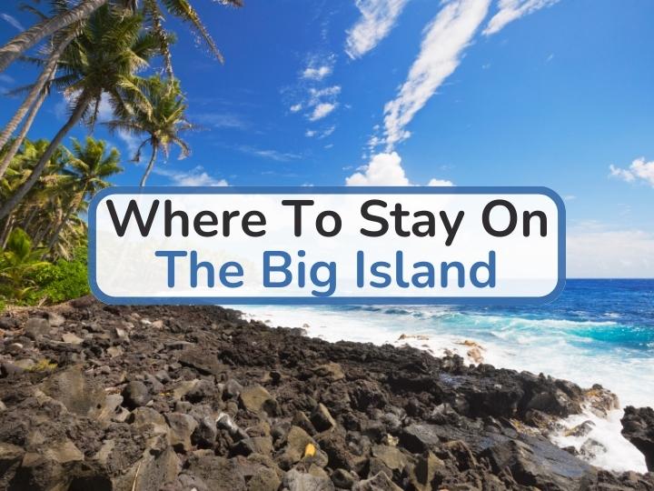 Where to stay on the Big Island