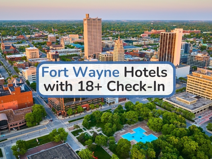 Fort Wayne (Indiana) Hotels with 18+ Check-In: 7 Hotels That Allow 18-Year-Old Travelers Fort Wayne Hotels with 18+ Check-In