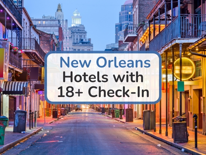 New Orleans Hotels with 18+ Check-In