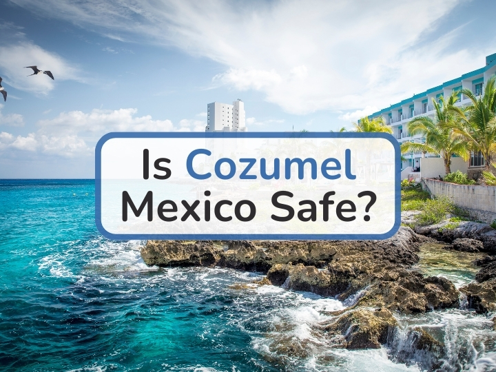 Is Cozumel Mexico Safe