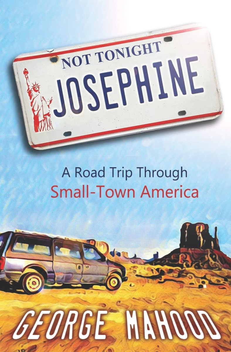 Not Tonight, Josephine: A Road Trip Through Small-Town America, George Mahood