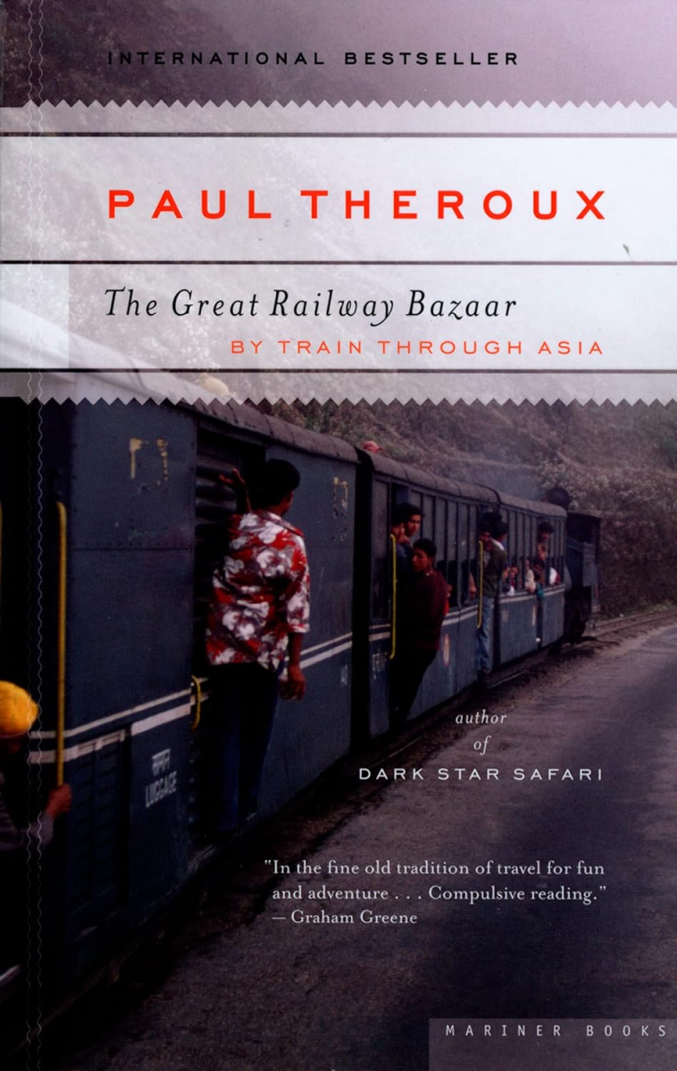 The Great Railway Bazaar (and other train travels) by Paul Theroux