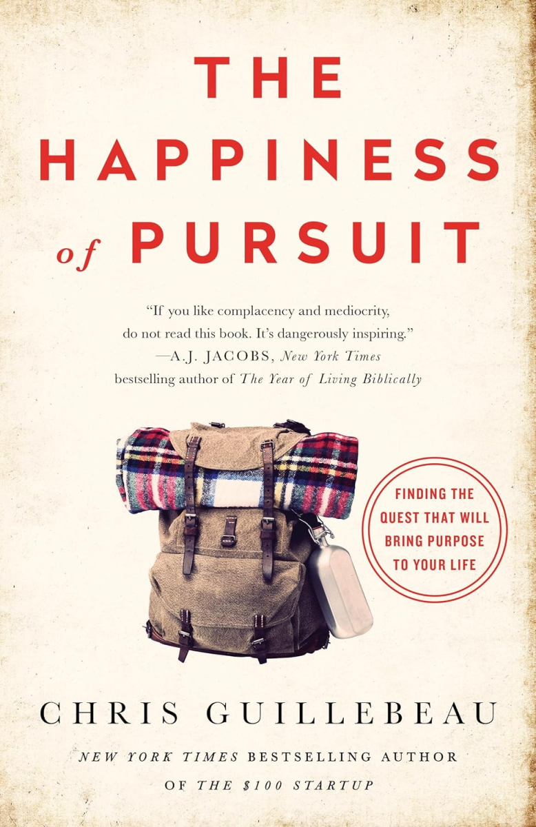 The Happiness of Pursuit: Finding the Quest that Will Bring Purpose to Your Life, Chris Guillebeau