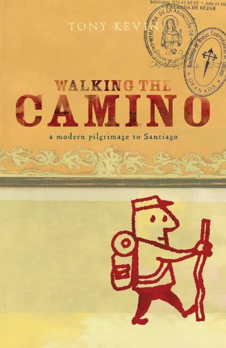 Walking the Camino: A Modern Pilgrimage to Santiago, Tony Kevin