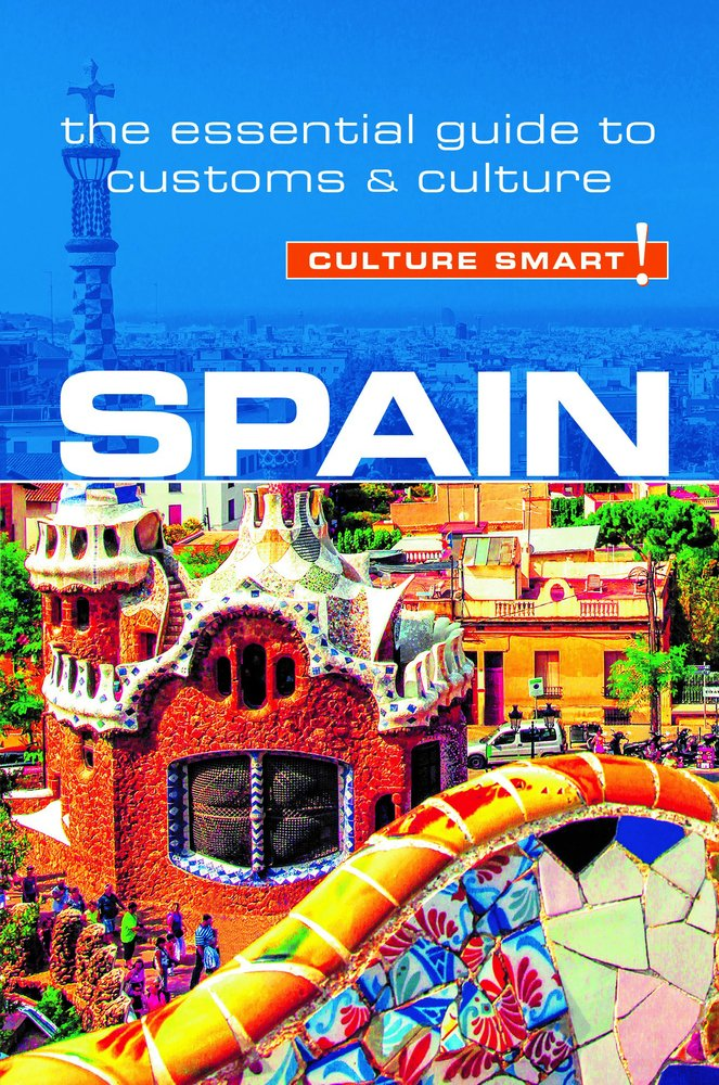 Spain - Culture Smart!: The Essential Guide to Customs & Culture, Bel&eacute;n Aguado Viguer