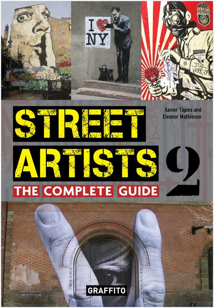 Street Artists 2: The Complete Guide, Xavier Tápies and Eleanor Mathieson