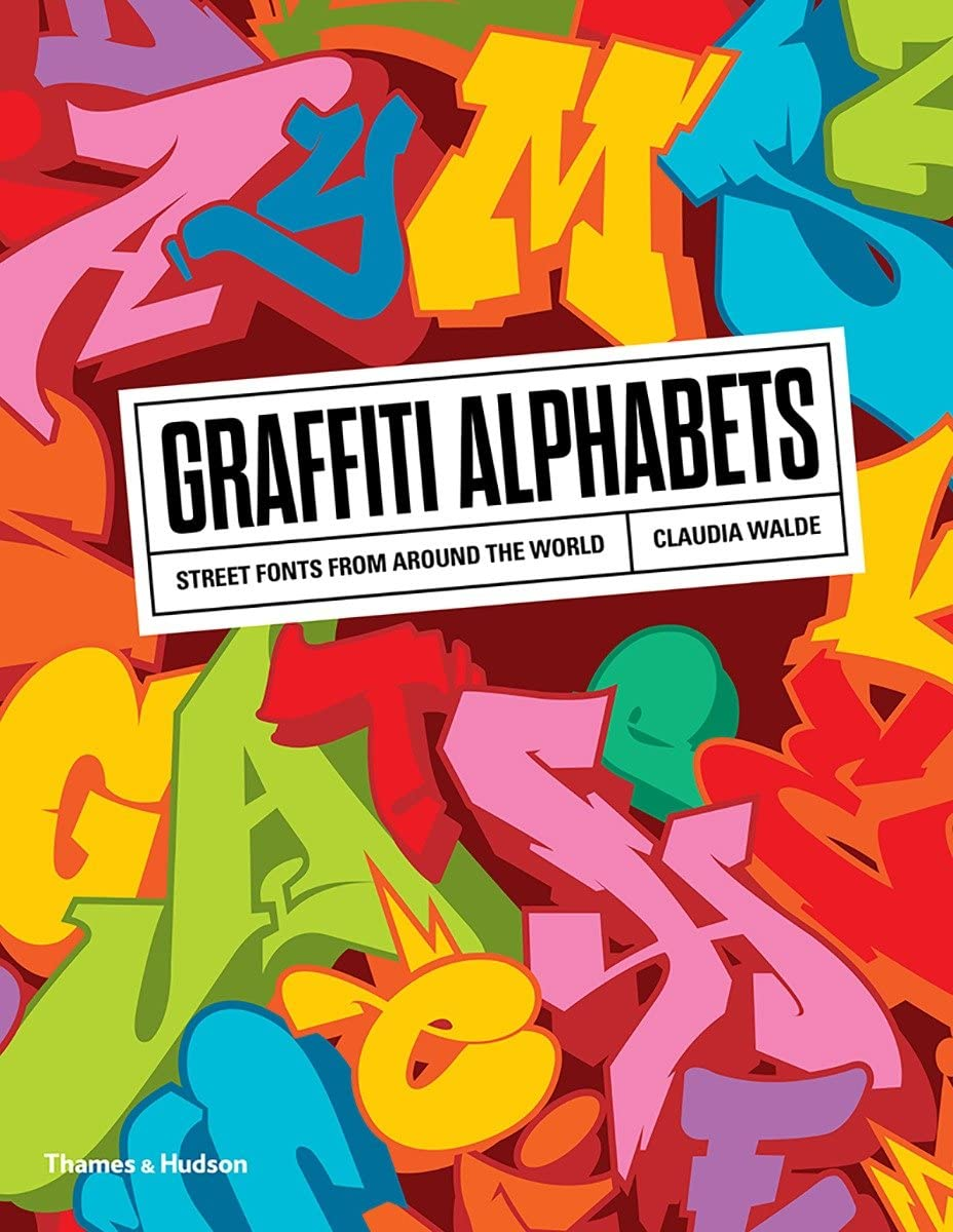 Graffiti Alphabets: Street Fonts from Around the World, Claudia Walde