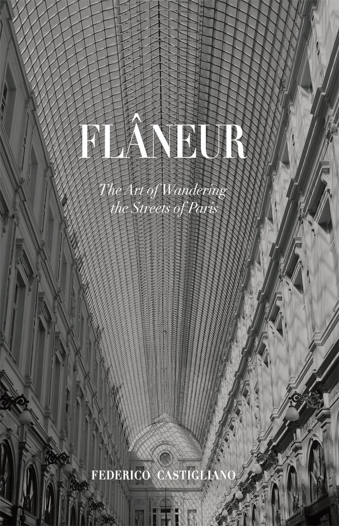 Flaneur: The Art of Wandering the Streets of Paris, Federico Castigliano