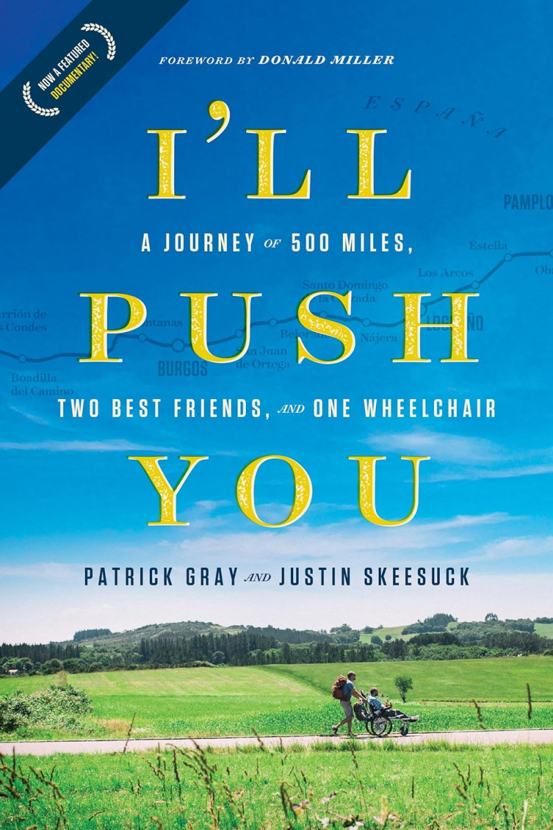 I'll Push You: A Journey of 500 Miles, Two Best Friends, and One Wheelchair, Patrick Gray and Justin Skeesuck