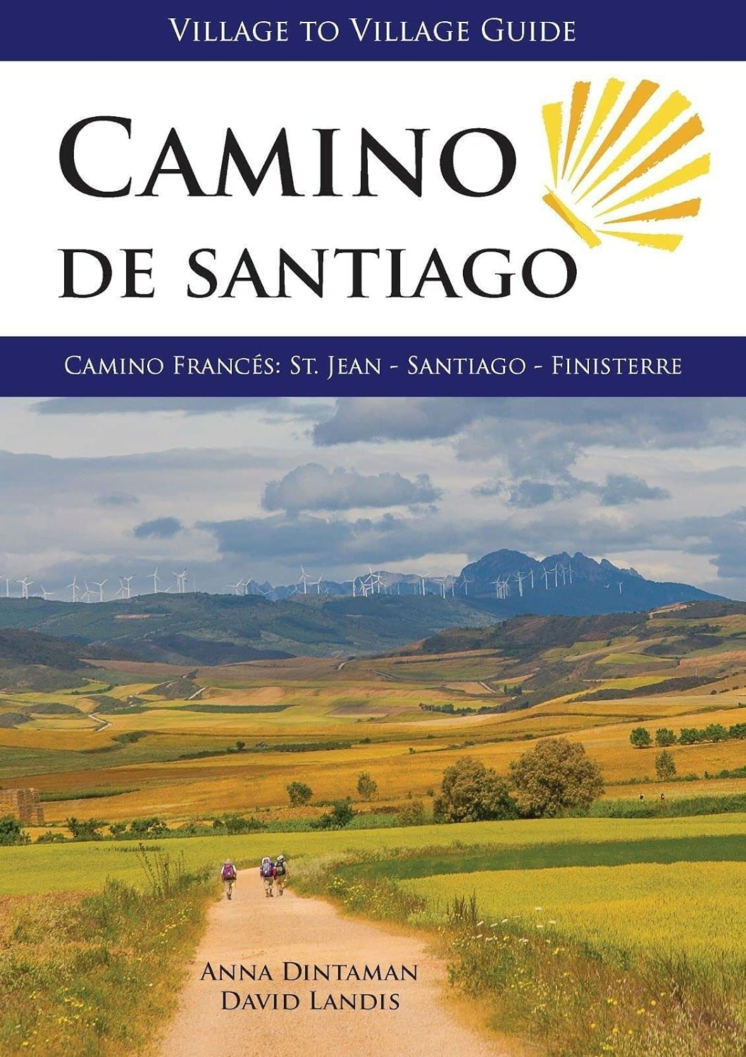 Camino de Santiago Village to Village Guide, Anna Dintaman and David Landis