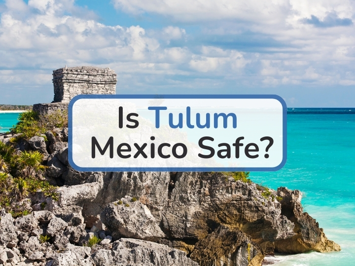 Is Tulum Safe